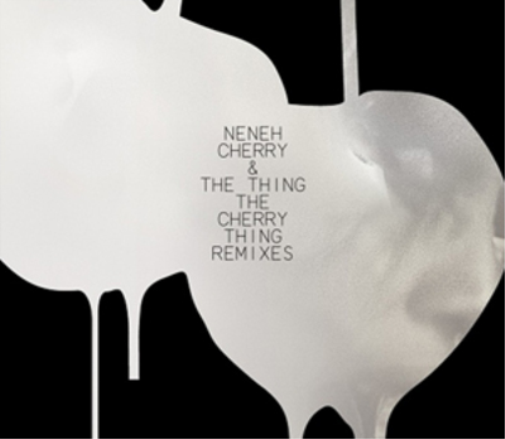 Neneh Cherry and the Thing The Cherry Thing: Remixes (CD) Album