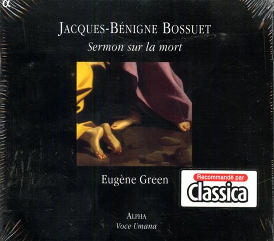 Bossuet,Jacques-Béni - Sermon sur la Mort. Careme de 1662. Eugene Green - declam