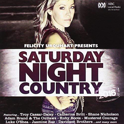 Various Artists Felicity Urquhart Presents Saturday Night Country 2016 (CD)