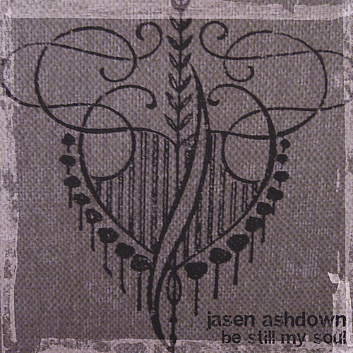 7024782 Audio Cd Jasen Ashdown - Be Still My Soul