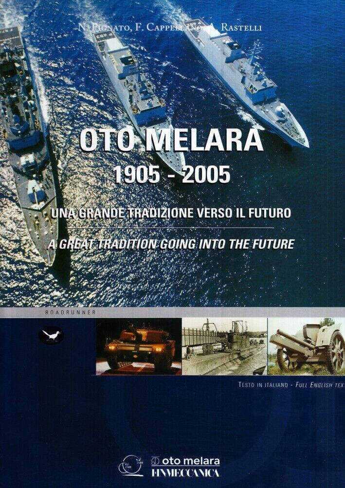 Oto Melara 1905-2005. Una grande tradizione verso il futuro. A great tradition g