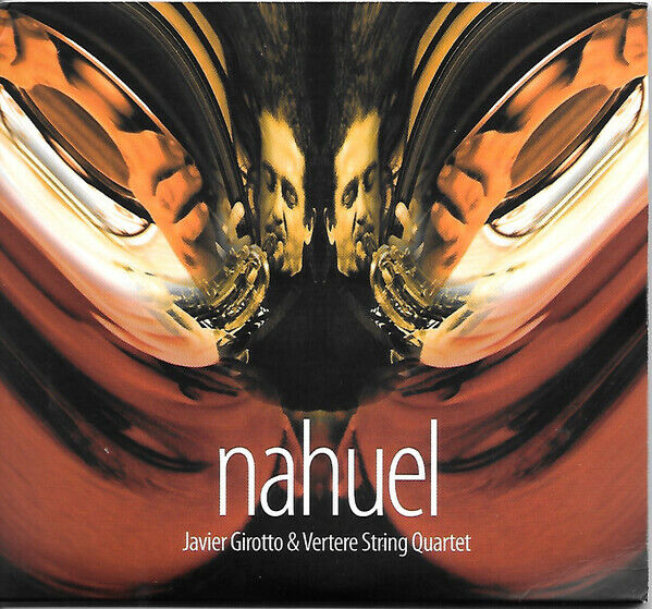 EBOND Javier Girotto & Vertere String Quartet ‎- Nahuel CD 5004