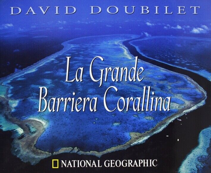 La Grande Barriera Corallina - [Edizioni White Star]