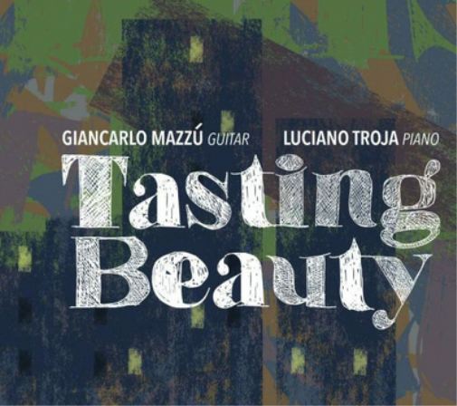 Giancarlo Mazzu & Luciano Troja Tasting Beauty (CD) Album