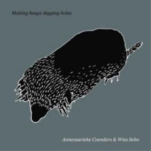 Annemarieke Coenders & Wim Sebo Making Heaps Digging Holes (CD) Album