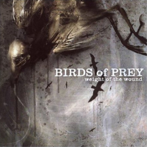 Birds of Prey Weight of the Wound (CD) Album