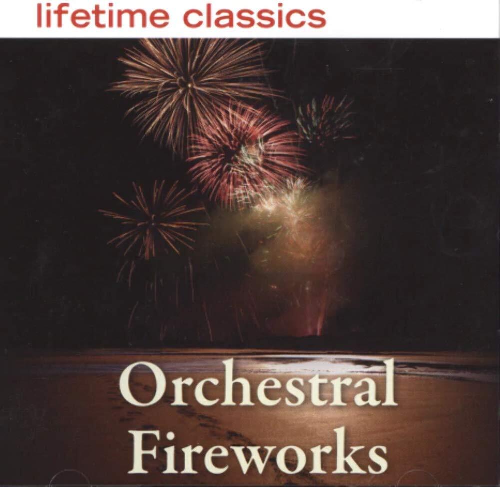 Lifetime Classics: Orchestral Fireworks CD NUOVO