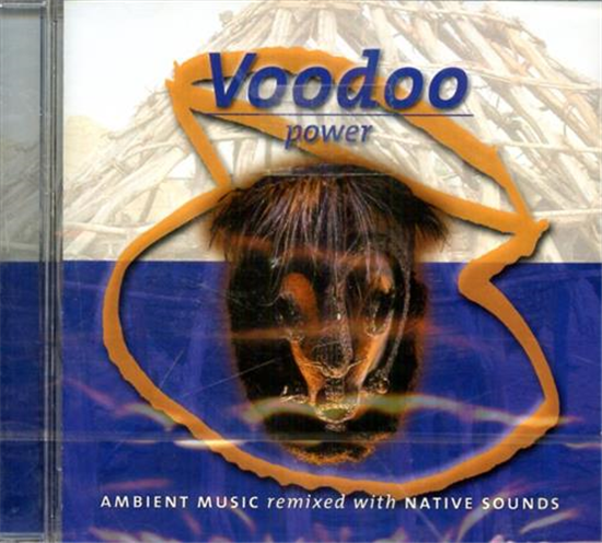 - Voodoo Power. Ambient Music Remixed with Native Sounds.