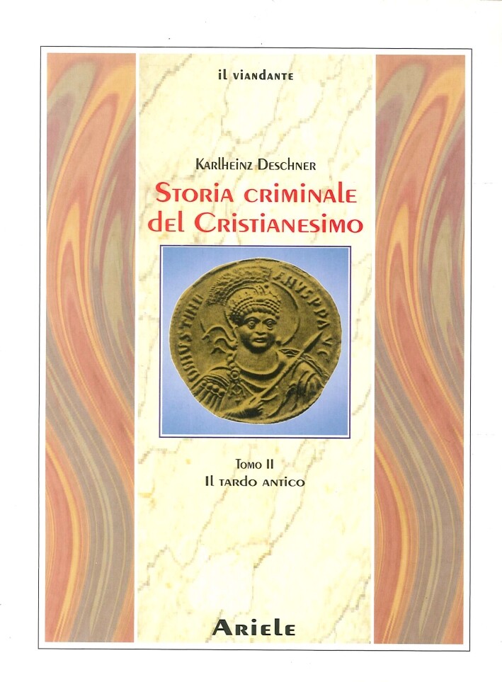Libri Karlheinz Deschner - Storia Criminale Del Cristianesimo. Vol. 2: Il Tardo