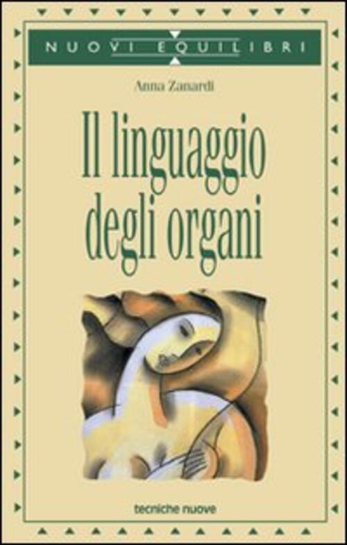 Il Linguaggio Degli Organi Anna Zanardi Tecniche Nuove 2001