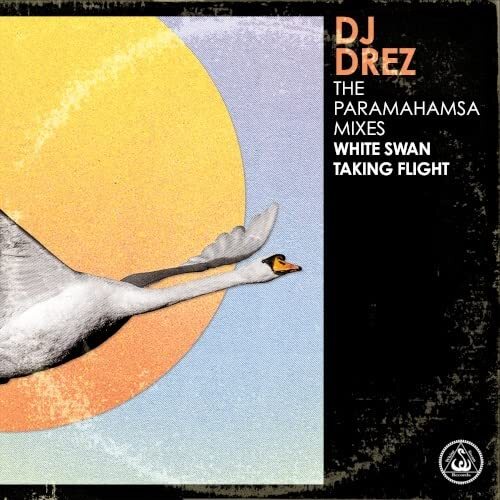 DJ Drez The Paramahamsa Mixes - White Swan Taking Flight (CD)