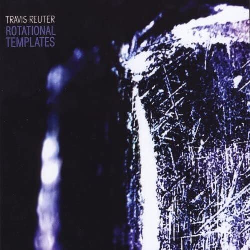 REUTER,TRAVIS Rotational Templates (CD)