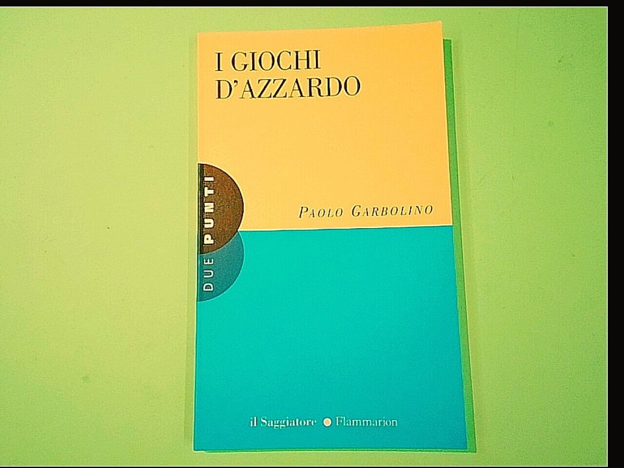 I GIOCHI D'AZZARDO GARBOLINO DUE PUNTI IL SAGGIATORE FLAMMARION