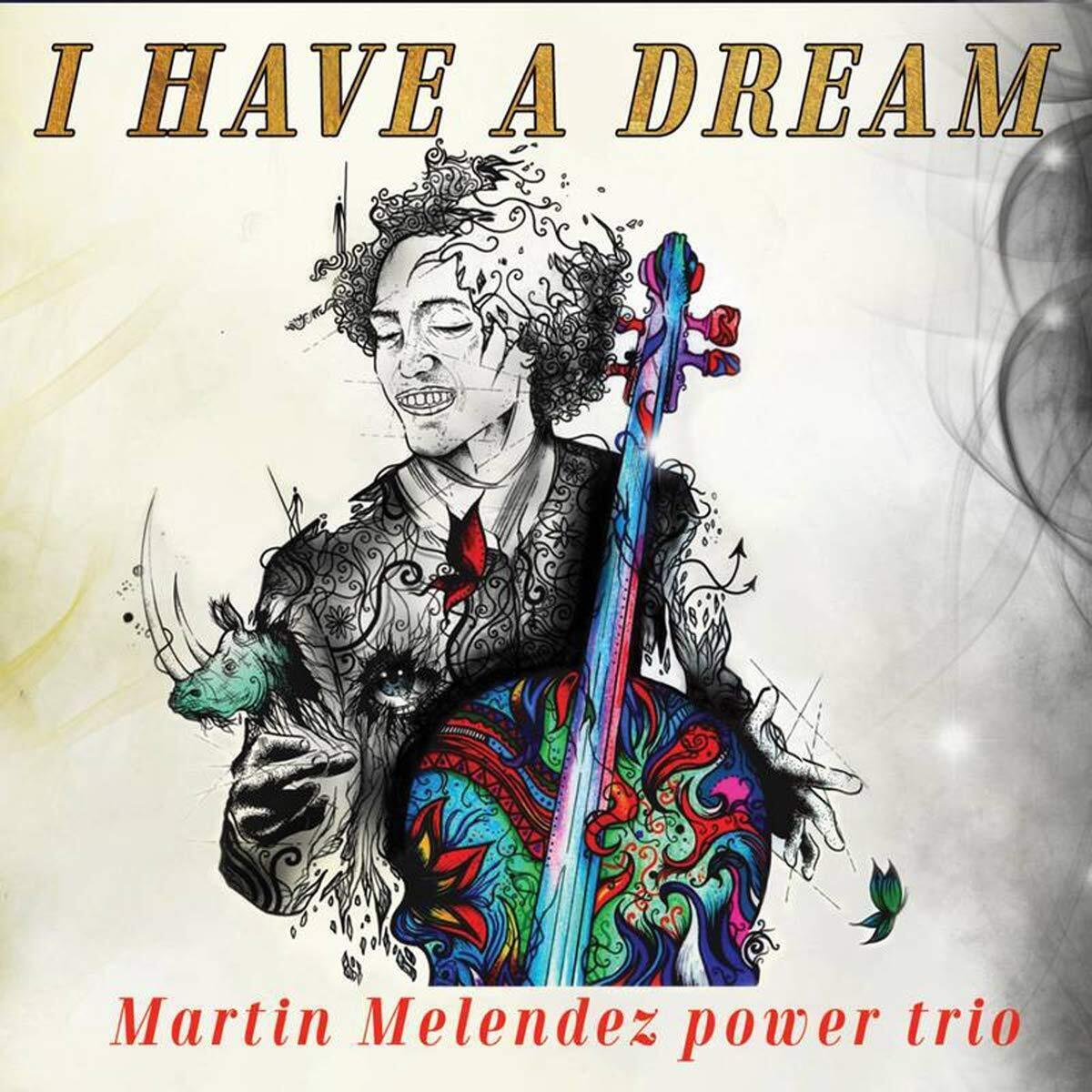 Martin Melendez Power Trio I Have a Dream (CD) Album
