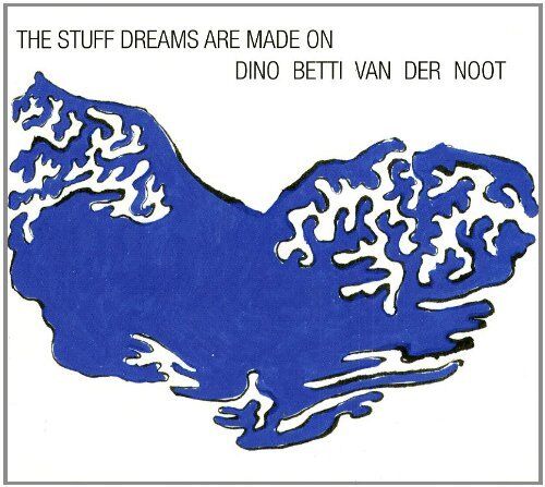The Stuff Dreams Are Made On - Dino Betti Van Der Noot CD INCIPIT BOOKS