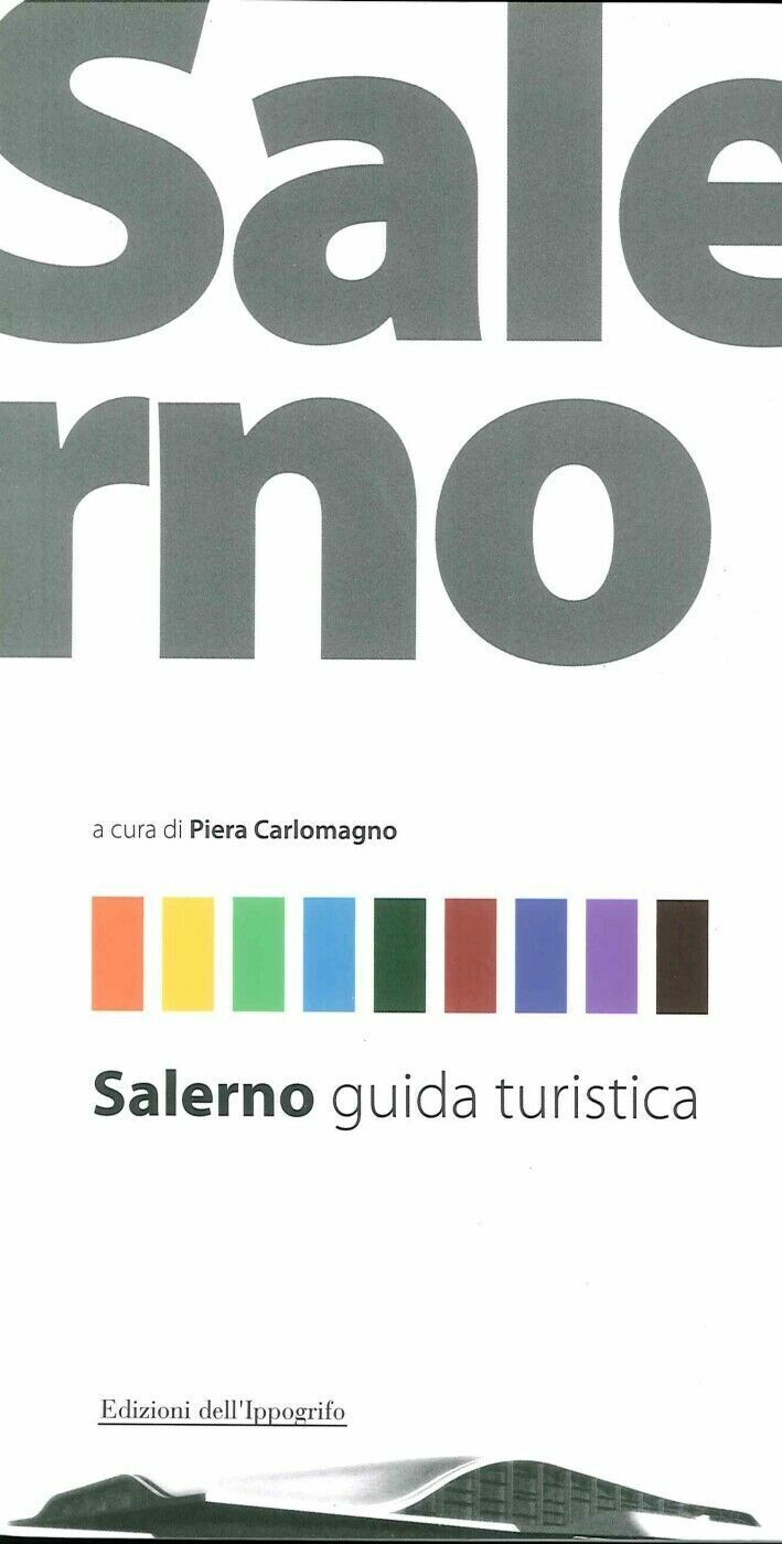 Salerno Guida Turistica [Con Mappa] - [Edizioni dell'Ippogrifo] PIERA CARLOMAGNO