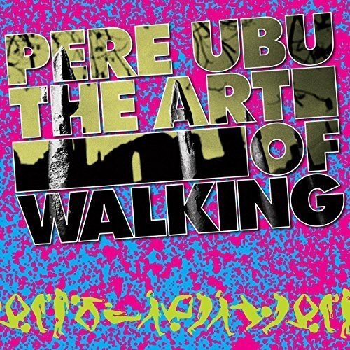 Vinile Pere Ubu - The Art Of Walking