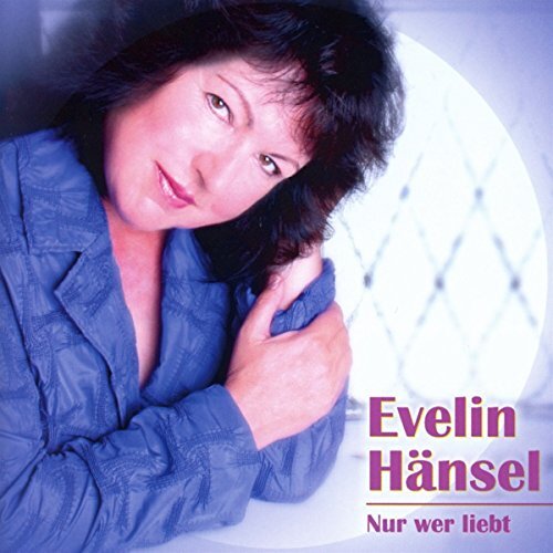 Evelin Hänsel Nur Wer Liebt (CD)