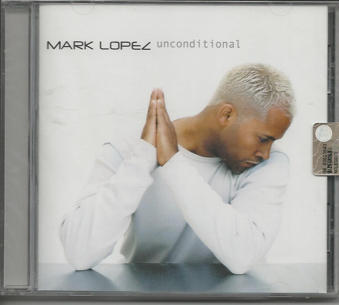 MARK LOPEZ - Unconditional  - CD 2001 NUOVO SIGILLATO SEALED