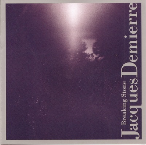 Jacques Demierre Jacques Demierre: Breaking Stone (CD) Album