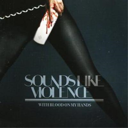 Sounds Like Violence With Blood On My Hands (CD) Album