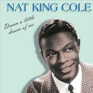 NAT KING COLE - DREAM A LITTLE DREAM OF ME  CD