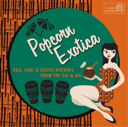 Various Artists Popcorn Exotica: R&B, Soul & Exotica Rockers from the 50s & (CD)