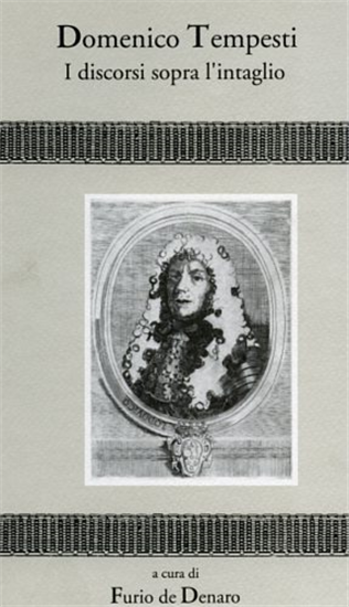 Tempesti,Domenico (1653-1737). - I discorsi sopra l'intaglio.
