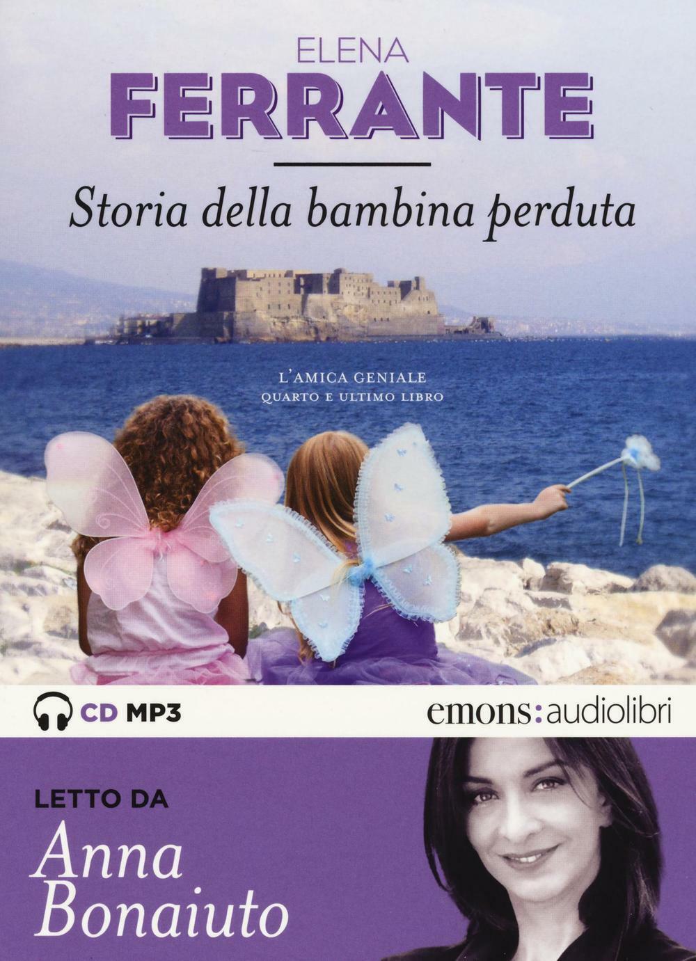 Storia della bambina perduta. L'amica geniale letto da Anna Bon... (Audio cd)