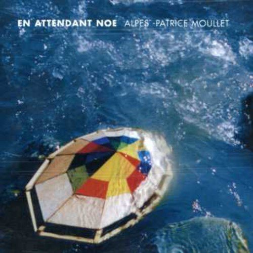 7024782 Audio Cd Alpes And Patrice Moullet - En Attendant Noe'