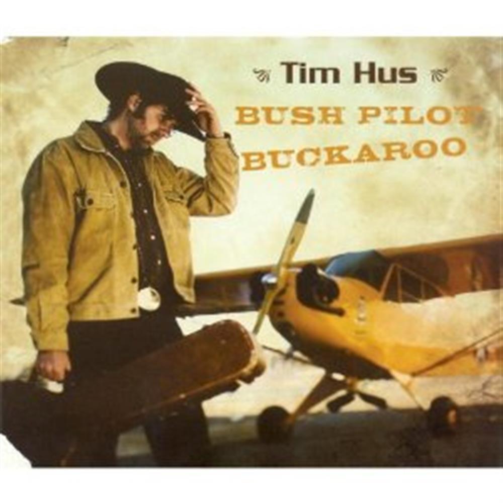 Bush Pilot Buckaroo - Tim Hus (Audio cd)