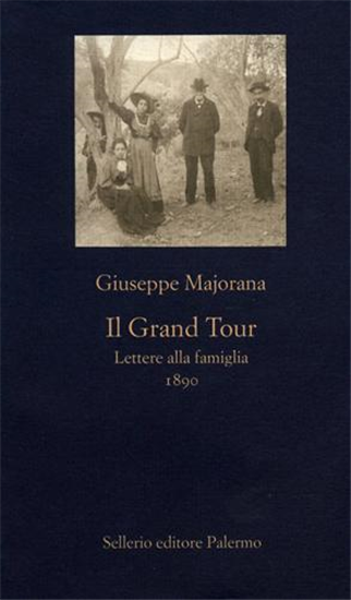 Majorana,Giuseppe. - Il Grand Tour. Lettere alla famiglia 1890. Il ritratto di u