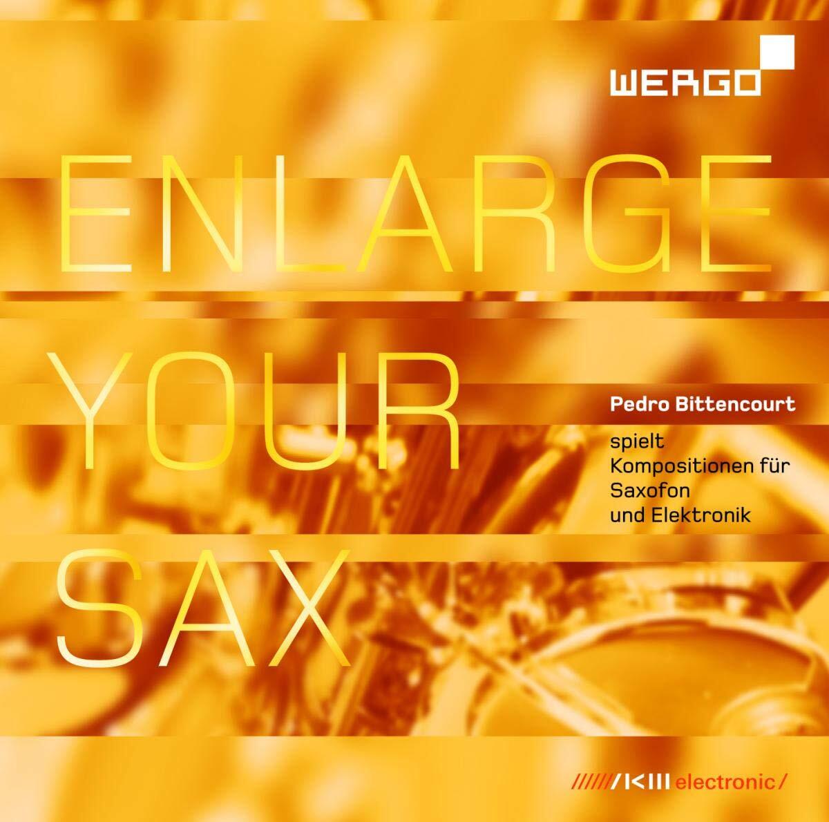 Bittencourt Enlarge Your Sax - Compositions for Saxophone (CD)