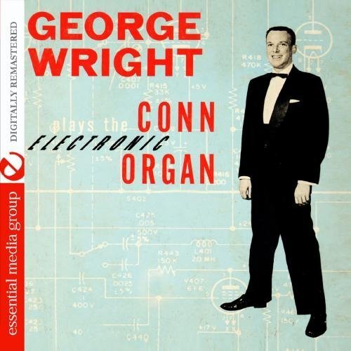 George Wright Plays The Conn Electronic Organ (Digitally Remastered) (CD)