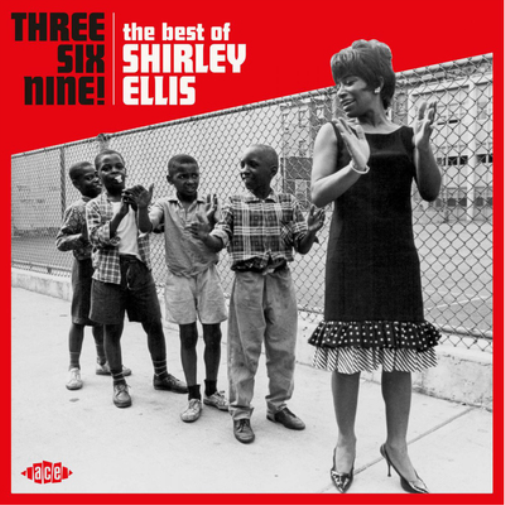 Shirley Ellis Three Six Nine!: The Best of Shirley Ellis (CD) Album