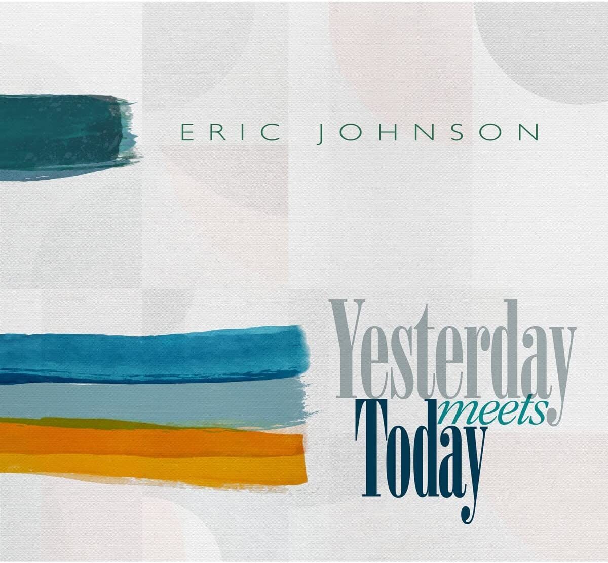 Eric Johnson Yesterday Meets Today (CD) Album