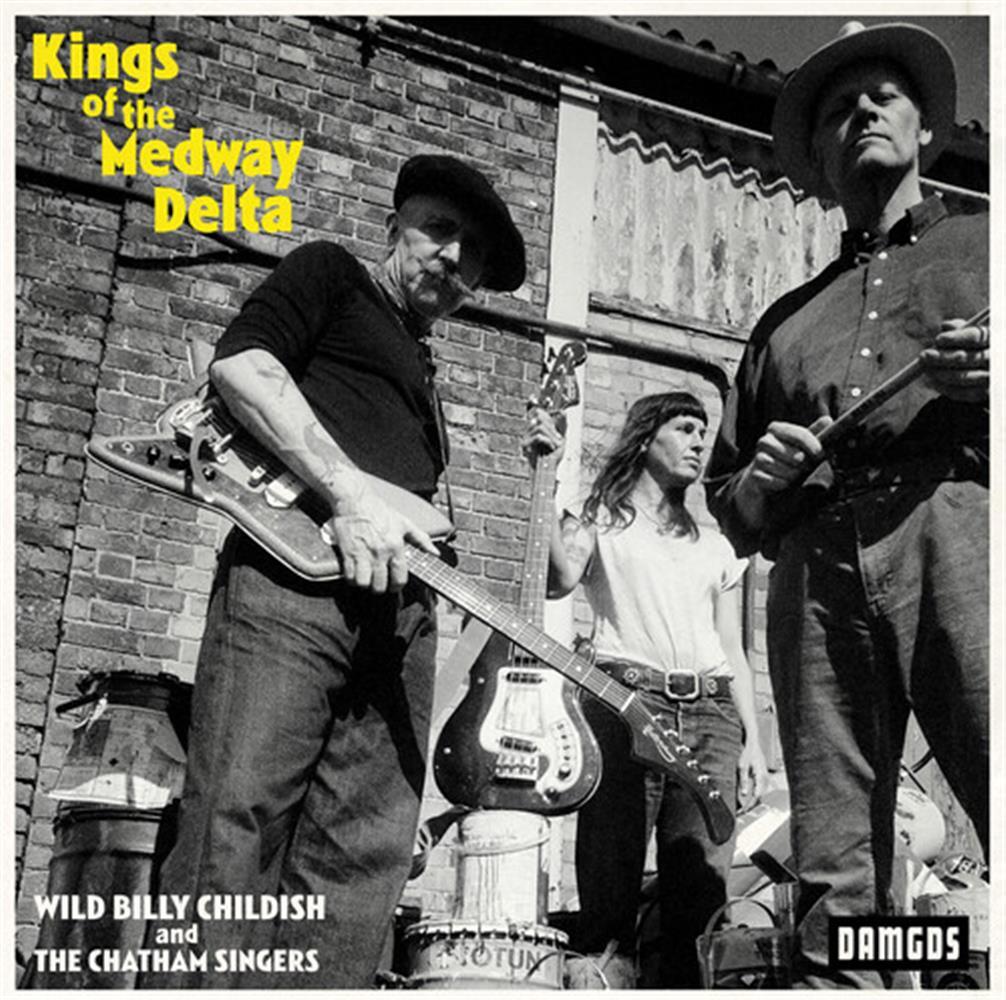 Kings Of The Medway Delta - Billy Childish & Chatham Singers (Audio Cd)