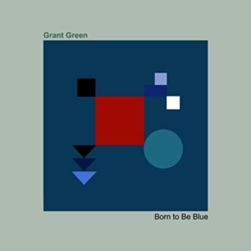 Green Grant - Born To Be Blue - 0602577868443