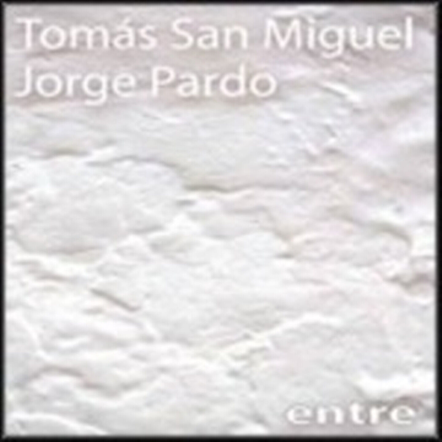 San Miguel Tomas & Pardo Jorge - Entre