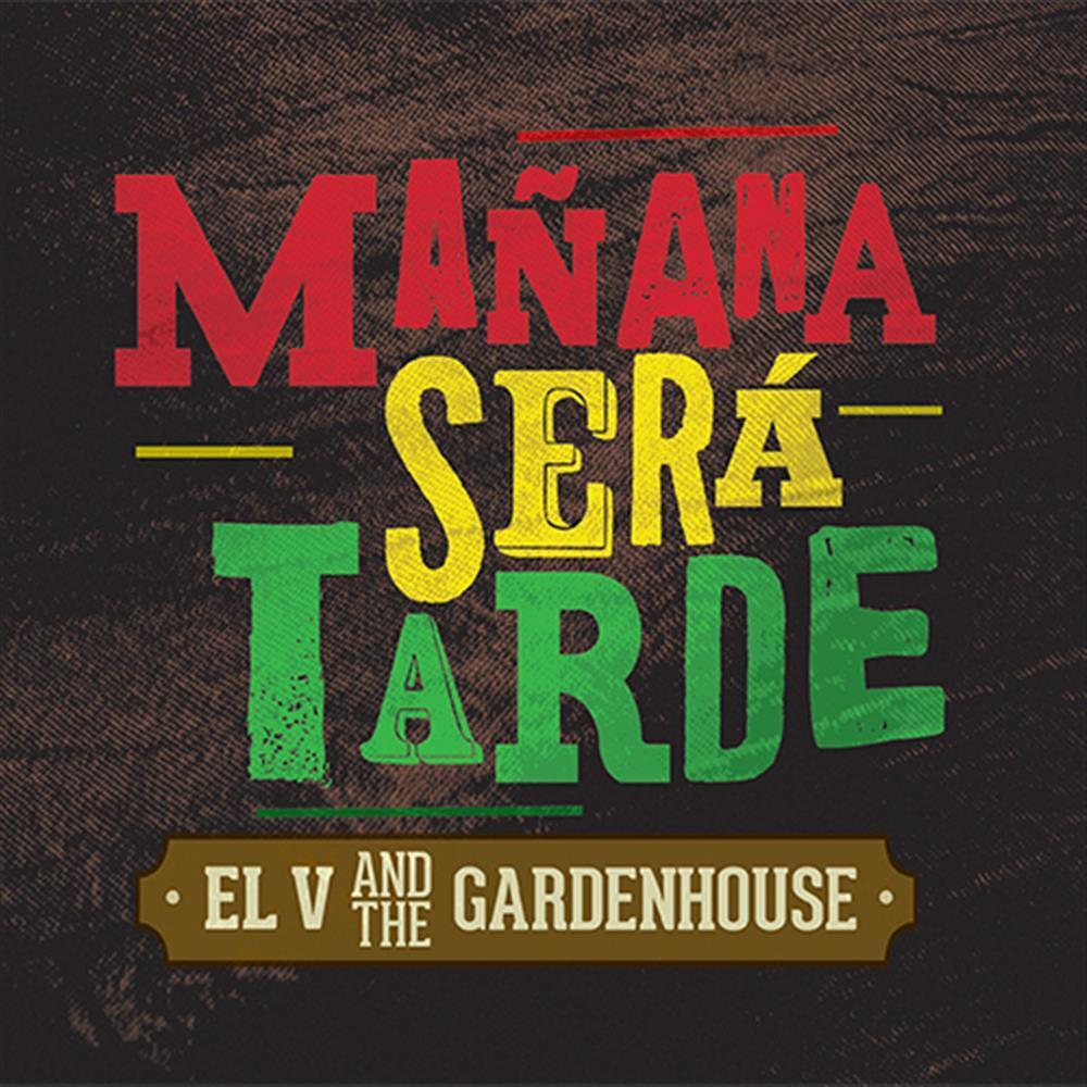 Manana Sera Tarde - El V And The Gardenhouse (Audio Cd)