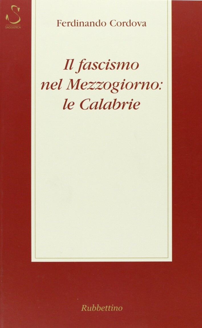 Libri Ferdinando Cordova - Il Fascismo Nel Mezzogiorno: Le Calabrie