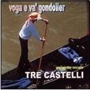 TRE CASTELLI - VOGA E VA' GONDOLIER  CD