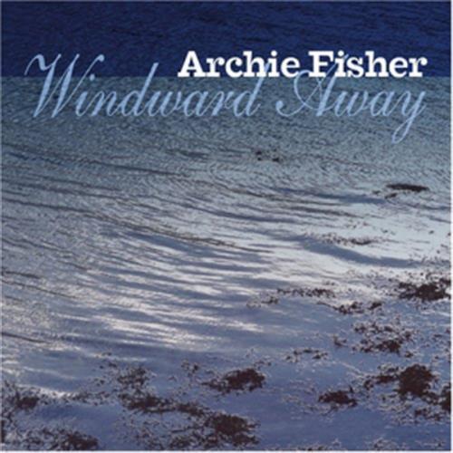 Windward Away - Archie Fisher (Audio CD)