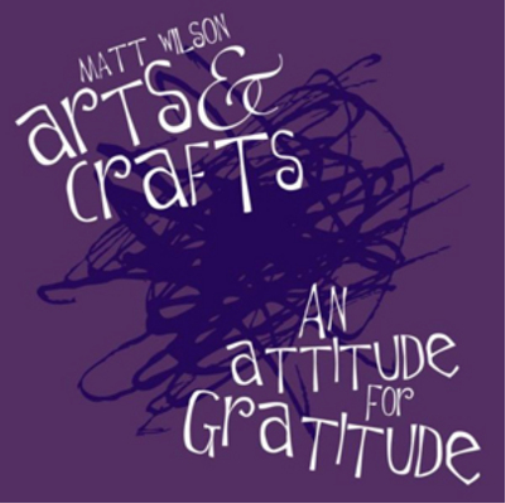 Matt Wilson's Arts and Crafts An Attitude for Gratitude (CD) Album