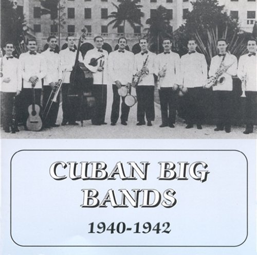 Cuban Big Bands: 1940-1942 (CD) Album