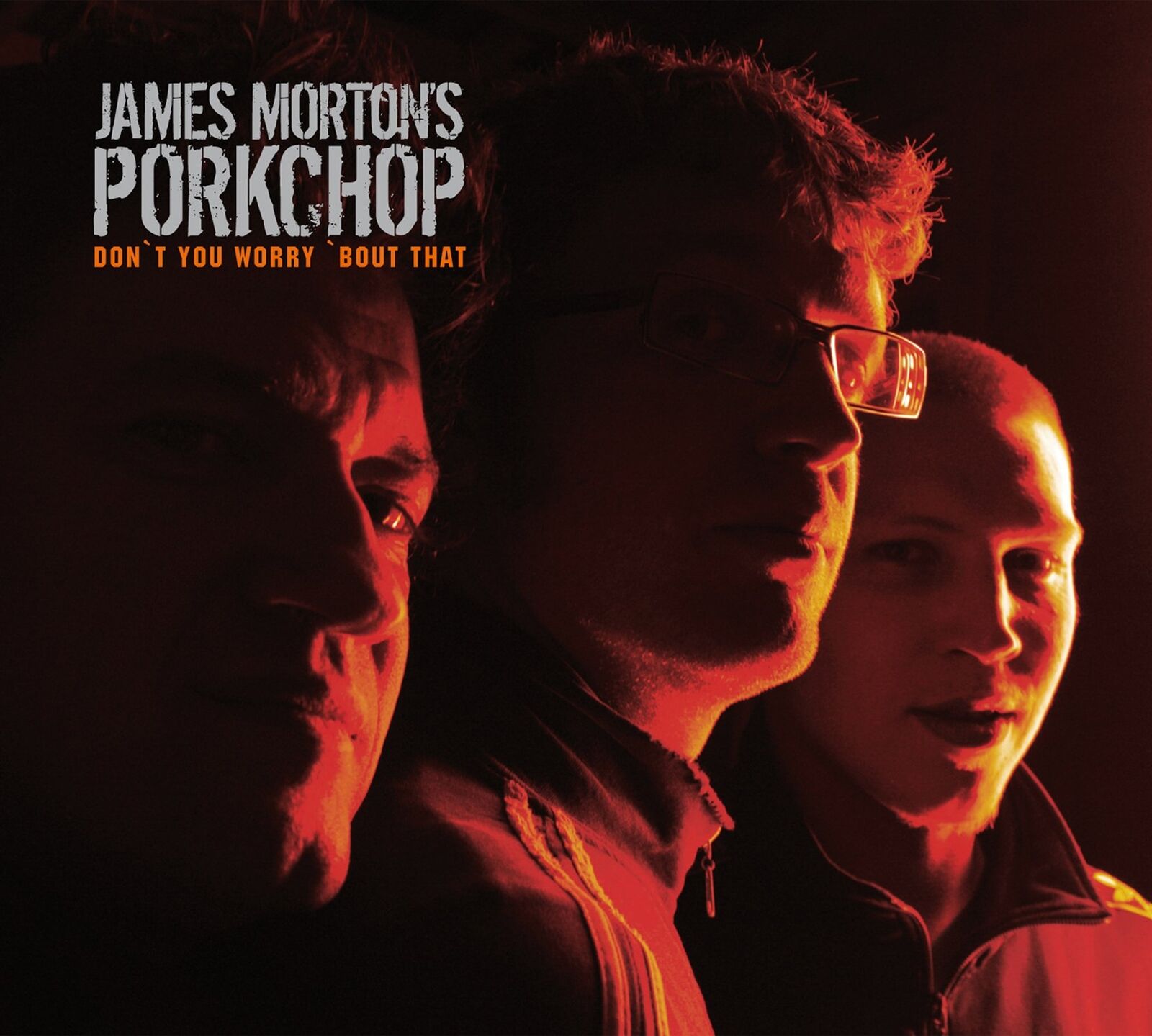 James Porkchop Morton Morton: Don't You Worry 'Bout That (CD)