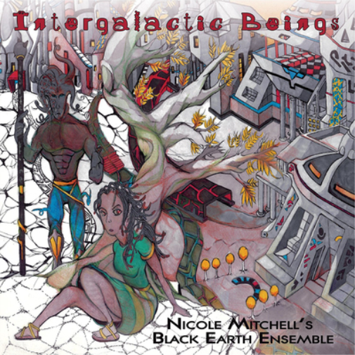 Nicole Mitchell's Black Earth Ensemble Intergalactic Beings (Vinyl LP) 12" Album