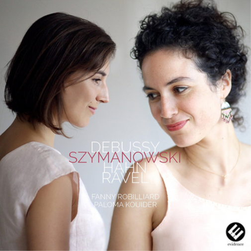 Fanny Robilliar Fanny Robilliard/Paloma Kouider: Debussy/Szymanowski/Hahn/R (CD)