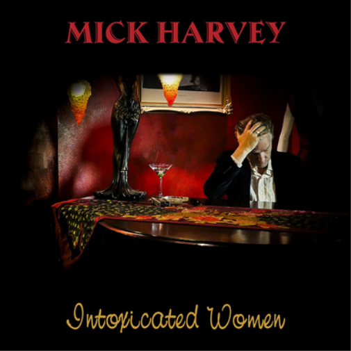 Mick Harvey Intoxicated Women (Vinyl LP) 12" Album