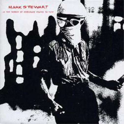 Mark Stewart As the Veneer of Democracy Fades (CD) Album